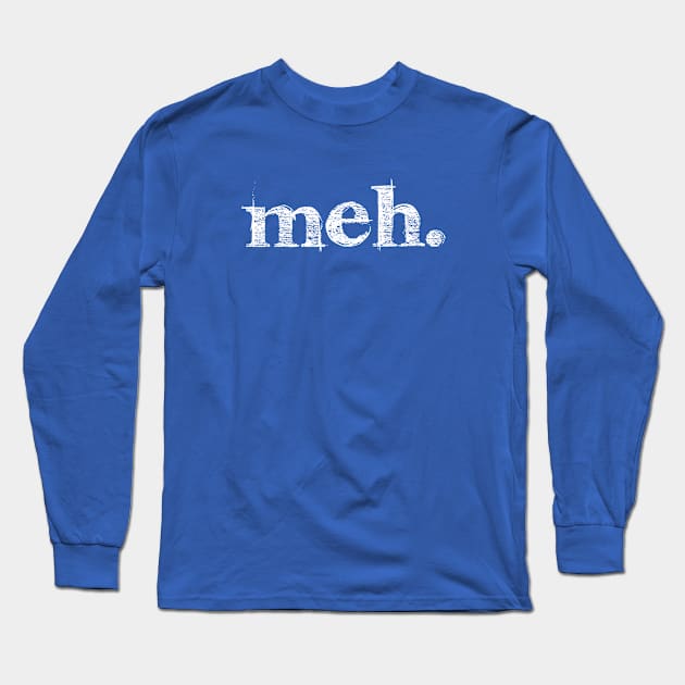 meh. - Simple Cool Text to Express Your Indifference (white) Long Sleeve T-Shirt by Everyday Inspiration